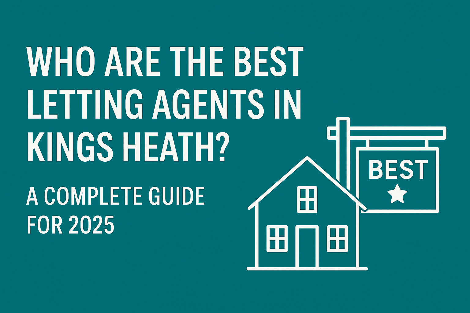 Who Are the Best Letting Agents in Kings Heath? – A Complete Guide for 2025